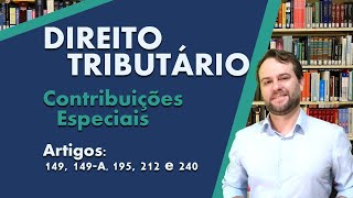 📖 Aula 06 - Contribuições Especiais / Contribuições Sociais. Artigos 149, 149-A, 195, 212 e 240