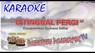 Download lagu KARAOKE DITINGGAL PERGI DJUHANA SATTAR mp3