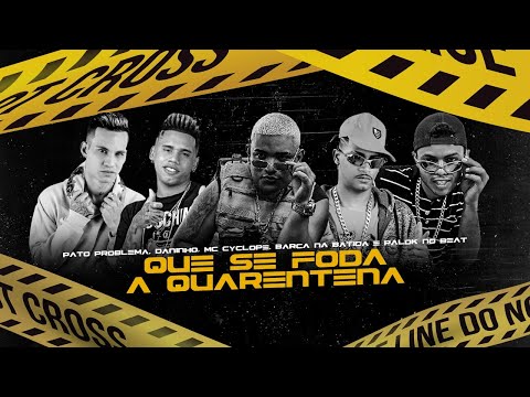 QUE SE FODA A QUARENTENA - PATO PROBLEMA, DANINHO, BARCA NA BATIDA, PALOKE NO BEAT, MC CYCLOPE