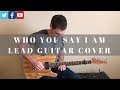 Who You Say I Am Lead Guitar Cover/Tutorial w/tab | Hillsong Worship Who You Say I Am Lead Guitar Cover/Tutorial w/tab | Hillsong Worship