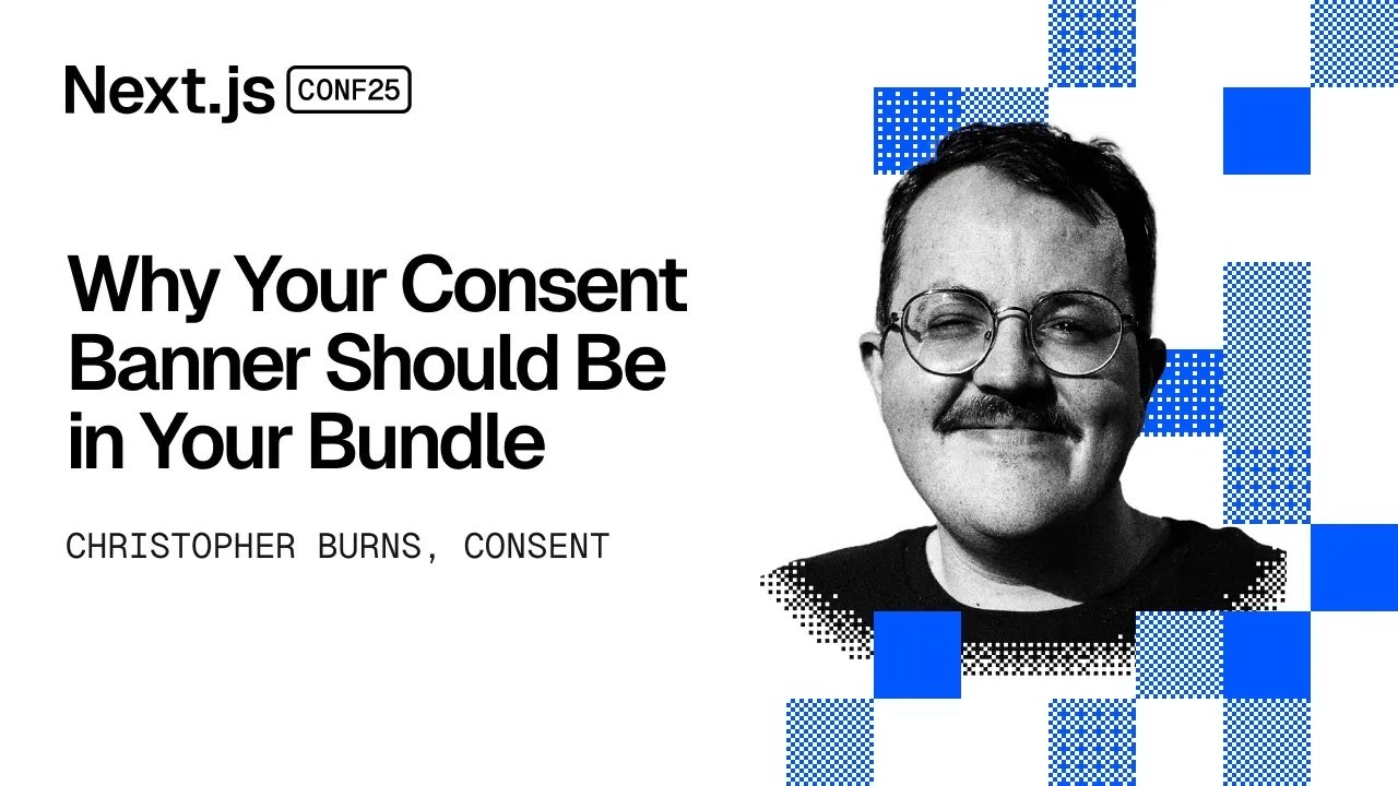 Why Your Consent Banner Should Be in Your Bundle – Next.js Conf 2025