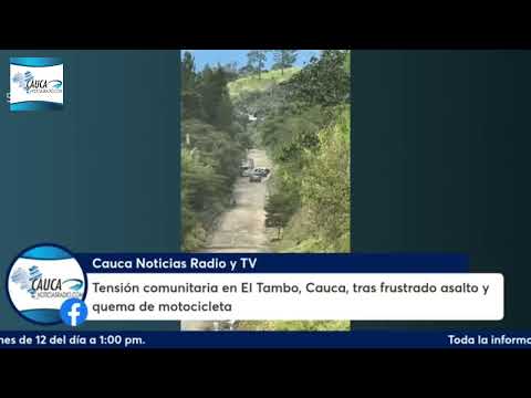 Tensión comunitaria en El Tambo, Cauca, tras frustrado asalto y quema de motocicleta