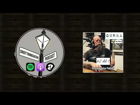 Gurka Del  1   Drottninggatan Podcast #62