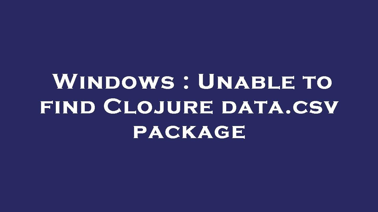 Windows : Unable to find Clojure data.csv package