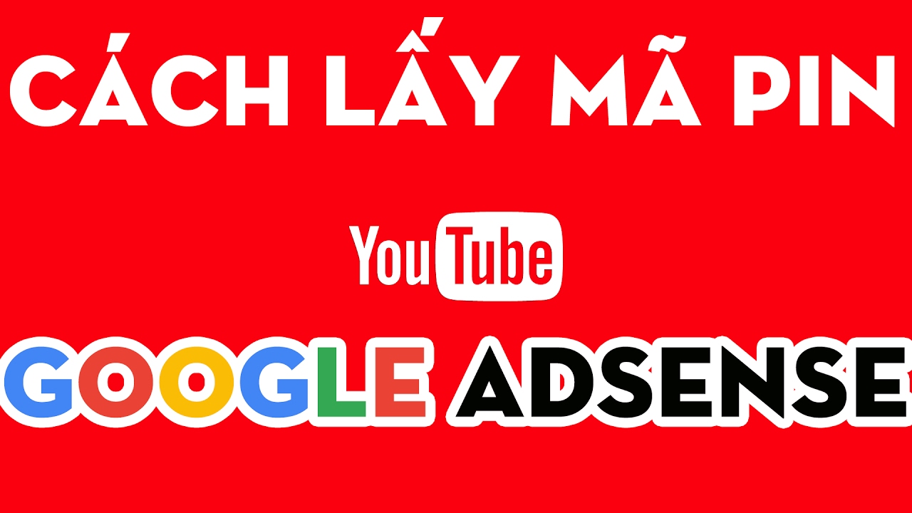 Cách lấy mã PIN Adsense mới nhất (cập nhật)