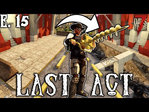 MAJOR base upgrades - Last Act (E.15) - 7 Days to Die Gameplay Series