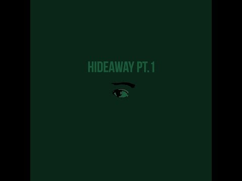 Video thumbnail for Hideaway, Pt.1