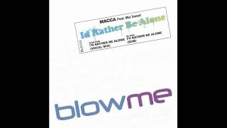 Macca feat. Mel Sweet - I'd Rather Be Alone (Vocal Mix)