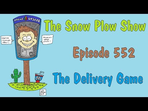 The Snow Plow Show Episode 552 - The Delivery Game
