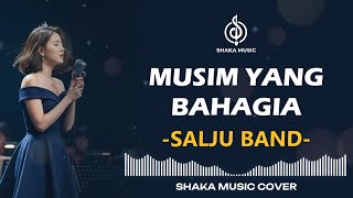 Download lagu MUSIM YANG BAHAGIA  -  SALJU BAND | COVER BY SHAKA MUSIC mp3