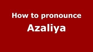How to pronounce Azaliya