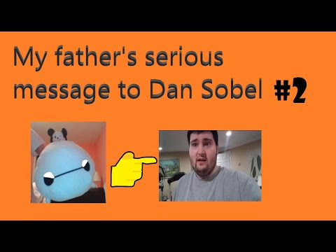 My Father's 2nd Serious Message To Dan Sobel