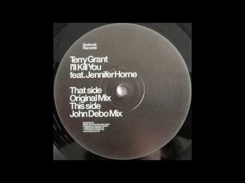 Terry Grant Feat. Jennifer Horne ‎– I'll Kill You (John Debo Mix)