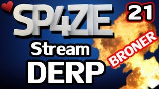 ♥ Stream Derp - #21 BRONER