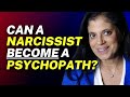 What makes a narcissist become a psychopath?