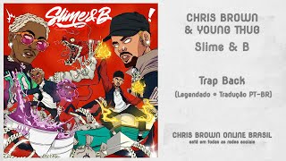 Chris Brown &amp; Young Thug - Trap Back  ft. Major Nine &quot;Slime &amp; B&quot; (Legendado • Tradução PT-BR)