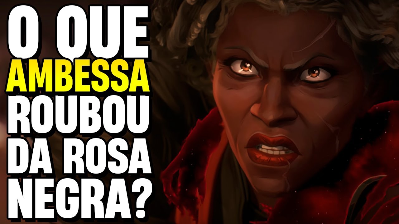 O QUE AMBESSA ROUBOU DA ROSA NEGRA PRA DEIXAR A LEBLANC TÃO NERVOSA?