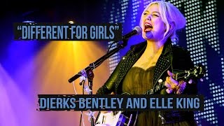 Dierks Bentley, &quot;Different for Girls&quot; - Why Elle King?