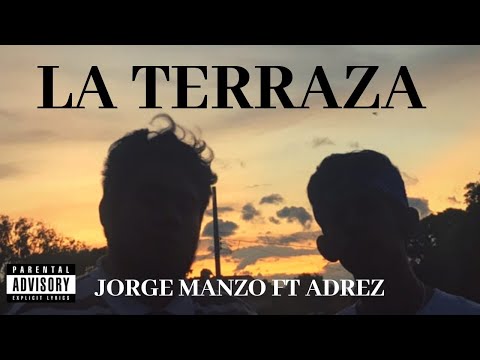 LA TERRAZA | JORGE MANZO FT ADREZ (PROD: TRIPPIEMIKE808)