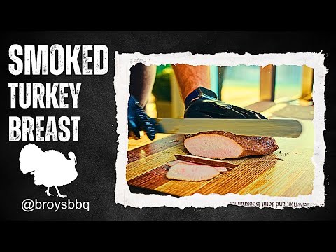 Thanksgiving 101: Smoking the Juiciest Turkey Breast | B. Roy's BBQ