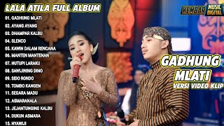 Download lagu LALA ATILA || GADHUNG MLATI || Full album terbaru 2025 campursari viral mp3