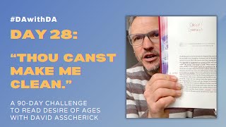 Day 28 - DA with DA, “Thou Canst Make Me Clean.”