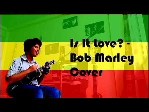 Ryan Crasto Is is love - Bob Marley Cover