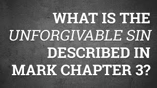 What Is the Unforgivable Sin Described in Mark Chapter 3?