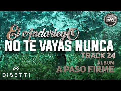 El Andariego - No Te Vayas Nunca | Música Popular