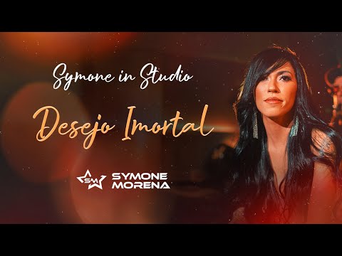 SIMONE MORENA | DESEJO IMORTAL - AUDIOVISUAL SYMONE IN STUDIO