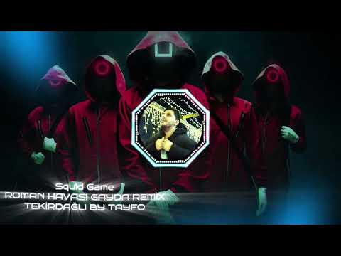 Squid Game ROMAN HAVASI GAYDA REMİX -2025 TEKİRDAĞLI BY TAYFO