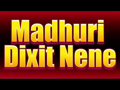 How to pronounce Madhuri Dixit Nene?(SORT OF CORRRECTLY...)