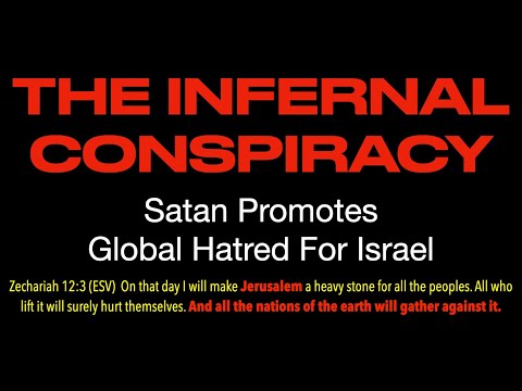 ANTI-ISRAEL: BEWARE EVERLASTING HATRED & SATAN'S CONSPIRACY TO DESTROY GOD'S CHOSEN PEOPLE--THE JEWS