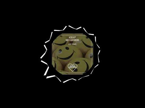 Acid Kit, Nico Guerrero - Acid Is Back (Original Mix)