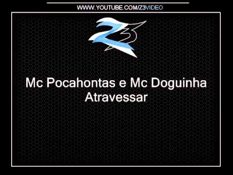 Mc Pocahontas e Mc Doguinha - Atravessar