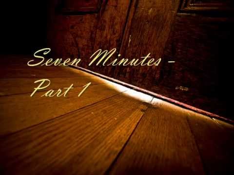 Seven Minutes - Part 1