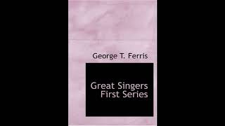 Great Singers First Series: Faustina Bordoni To Henrietta Sontag