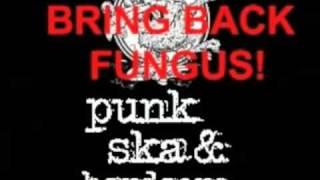 Bring Back Fungus 53 (http://www.petitionspot.com/petitions/bringbackfungus53)
