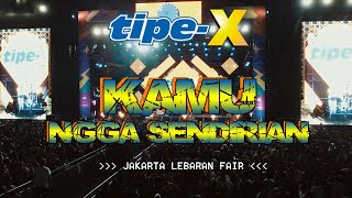 Download lagu TIPE-X - KAMU NGGA SENDIRIAN LIVE IN JAKARTA LEBARAN FAIR KEMAYORAN mp3