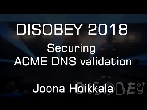Disobey 2018 - Securing ACME DNS validation - Joona Hoikkala