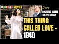 This Thing Called Love 1940 | COLORIZED | Rosalind Russell, Melvyn Douglas | FULL MOVIE Reviewed.