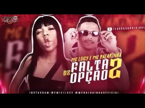 BALAQUINHA E MC LUCY - FALTA DE OPÇÃO 2. #MikaelCDs