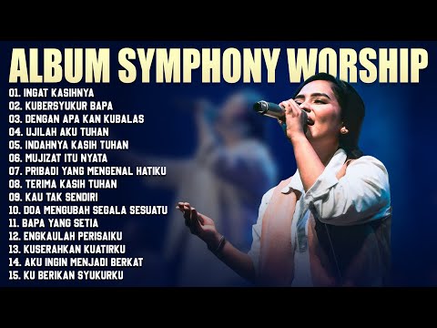 Ingat KasihNya - Lagu Rohani Symphony Worship Pilihan Terbaik 2024 Full Album (Lirik) Terpopuler