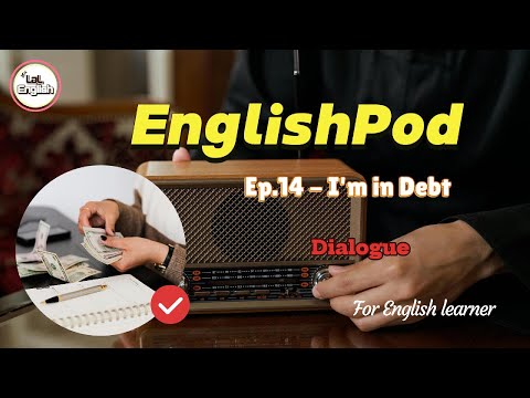 Dialogue Ep.14 - I'm in Debt #EnglishPod