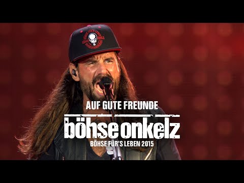 Böhse Onkelz - Auf gute Freunde (Böhse für's Leben 2015)