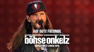 Böhse Onkelz - Auf gute Freunde (Böhse für&#39;s Leben 2015)