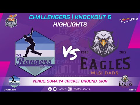 HIGHLIGHTS | JNS RANGERS vs MLSI EAGLES | CHALLENGERS KNOCKOUT 6 | INTERNATIONAL SCHOOL DAD'S 6.O