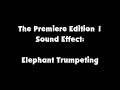 The Premiere Edition 1 SFX Elephant Trumpeting