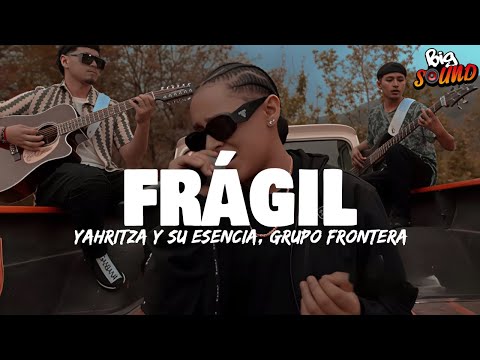 Yahritza Y Su Esencia, Grupo Frontera - Frágil (Letra)