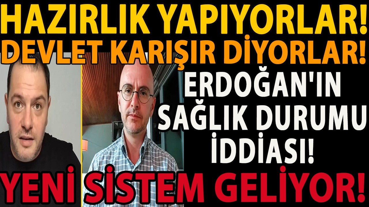 HAZIRLIK YAPIYORLAR! ERDOĞAN'IN SAĞLIK DURUMU İDDİASI! DEVLET KARIŞIR DİYORLAR! YENİ SİSTEM GELİYOR!